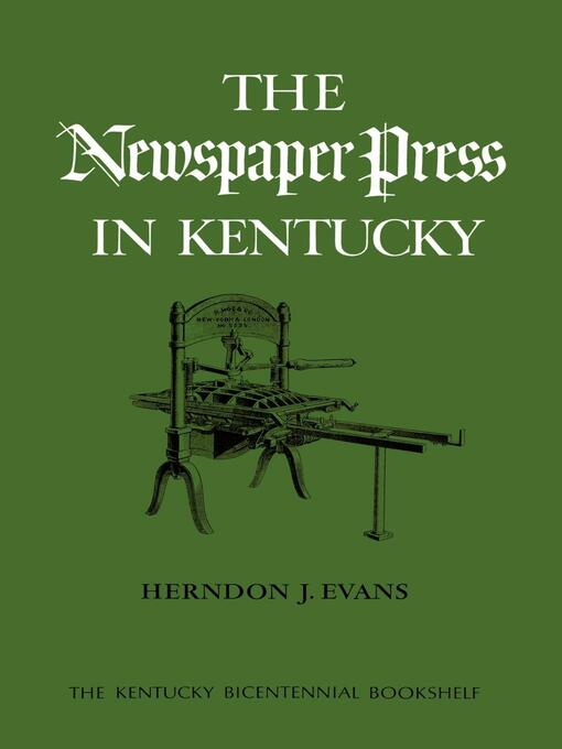 Title details for The Newspaper Press in Kentucky by Herndon J. Evans - Available